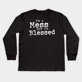 I'm A Mess But I'm Blessed - Funny Christian Kids Long Sleeve T-Shirt